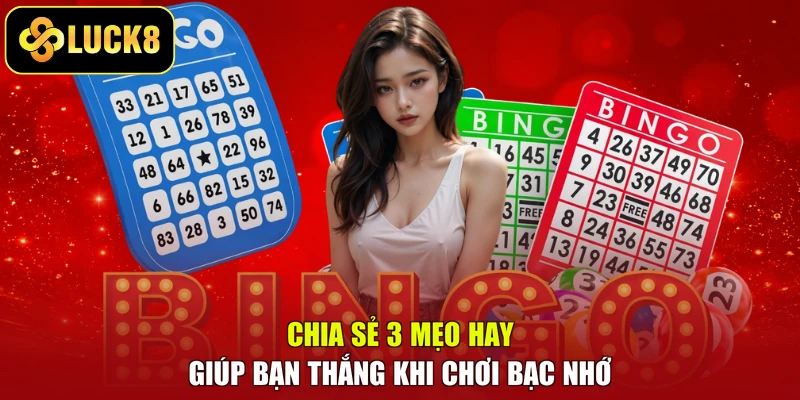 Chia sẻ 3 mẹo hay giúp bạn thắng khi chơi bạc nhớ