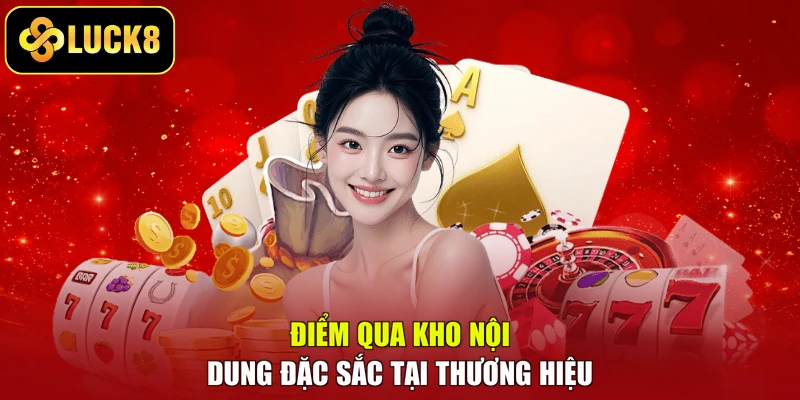 Điểm qua kho nội dung đặc sắc tại thương hiệu