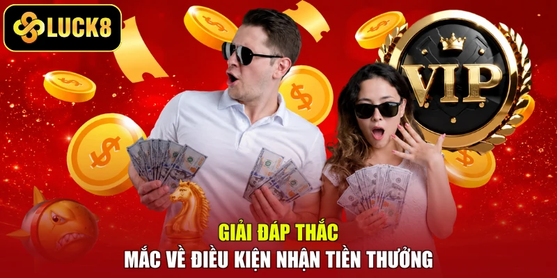 Giải đáp thắc mắc về điều kiện nhận tiền thưởng