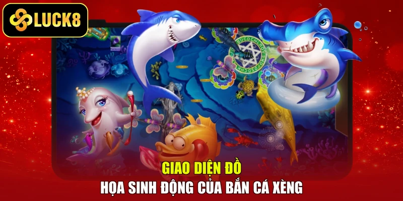 Giao diện đồ họa sinh động của Bắn cá xèng