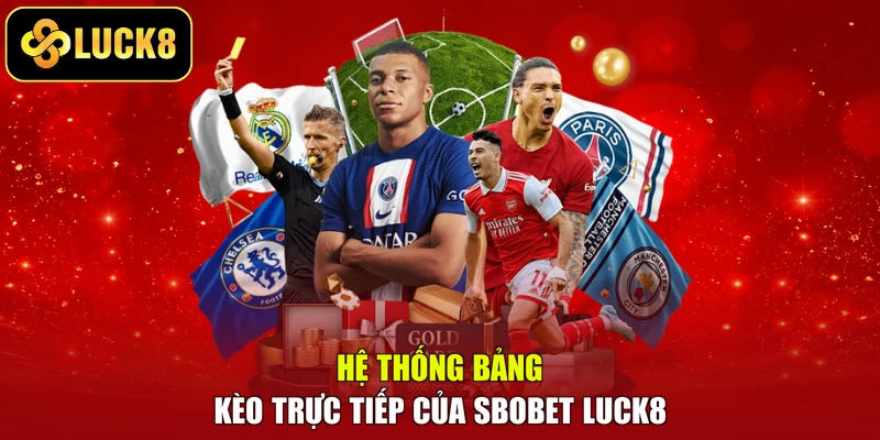 Hệ thống bảng kèo trực tiếp của Sbobet LUCK8