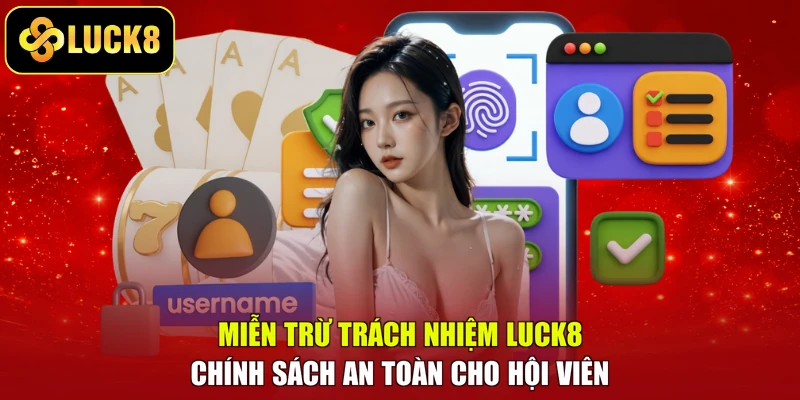 Miễn Trừ Trách Nhiệm LUCK8 - Chính Sách An Toàn Cho Hội Viên