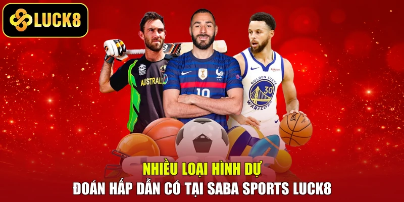 Nhiều loại hình dự đoán hấp dẫn có tại Saba Sports LUCK8