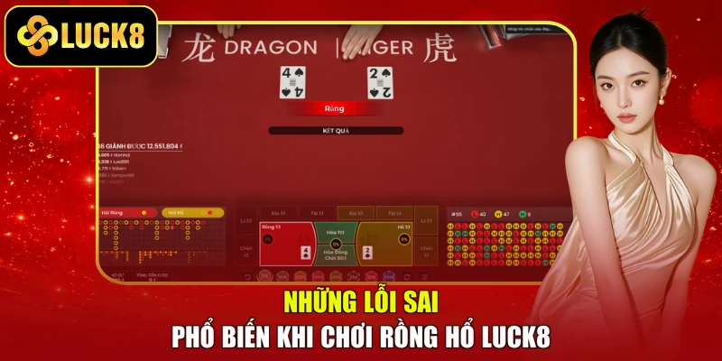 Những lỗi sai phổ biến khi chơi Rồng Hổ LUCK8