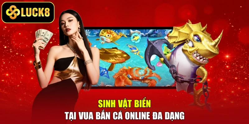 Sinh vật biển tại Vua bắn cá online đa dạng