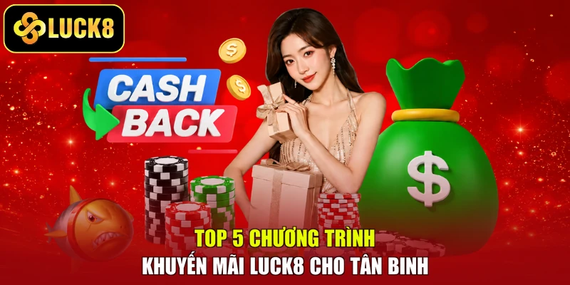 Top 5 chương trình khuyến mãi LUCK8 cho tân binh